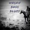 Brian Waksmunski - Wagon Boss Blues - Single